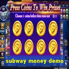 subway money demo