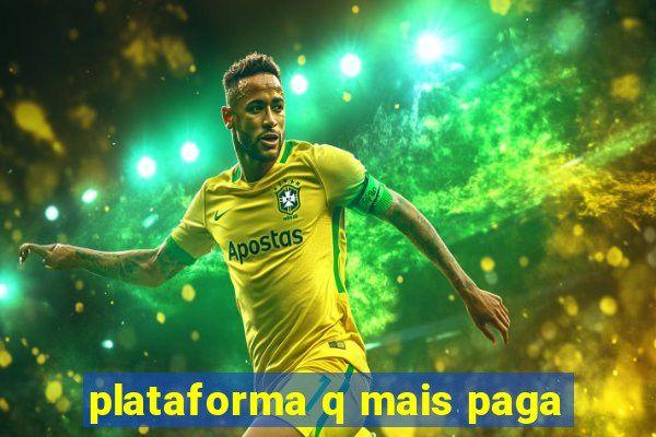 plataforma q mais paga