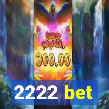 2222 bet