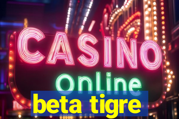beta tigre