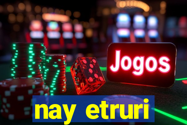 nay etruri