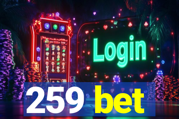 259 bet