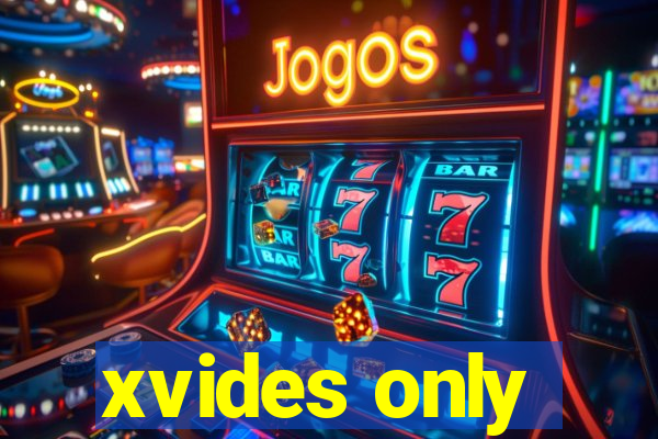 xvides only