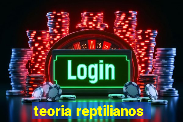 teoria reptilianos