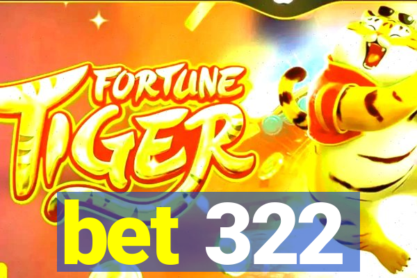 bet 322