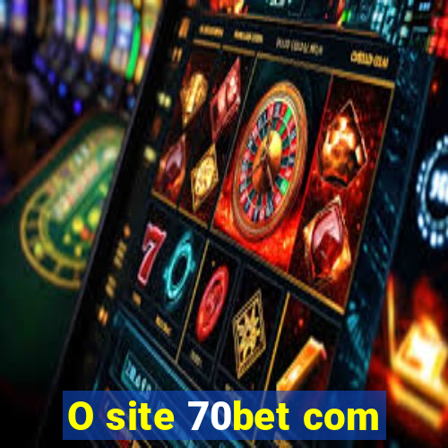 O site 70bet com