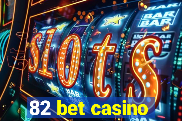 82 bet casino