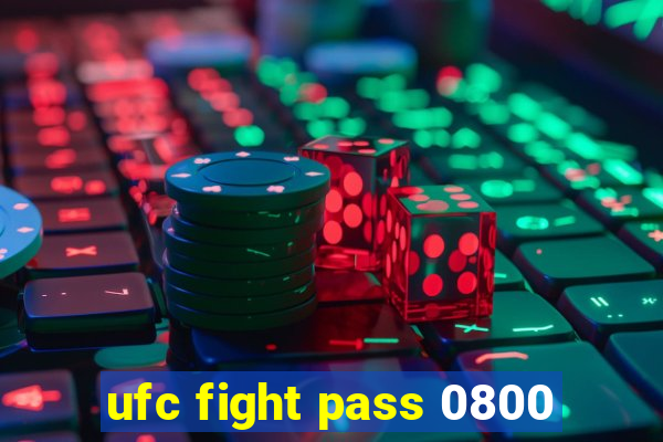 ufc fight pass 0800