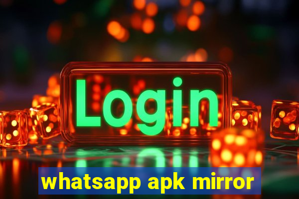 whatsapp apk mirror