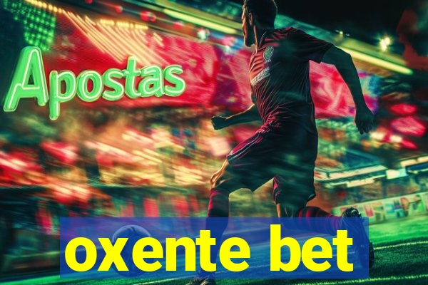 oxente bet
