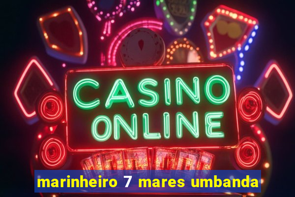 marinheiro 7 mares umbanda