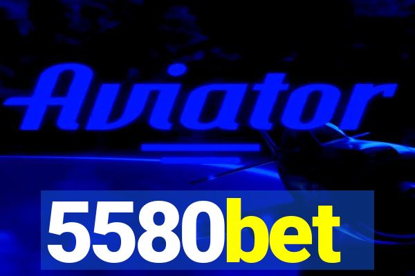 5580bet