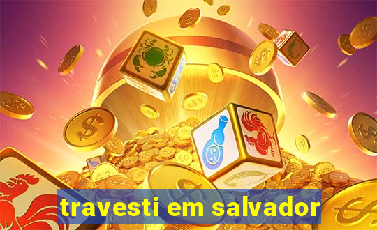 travesti em salvador