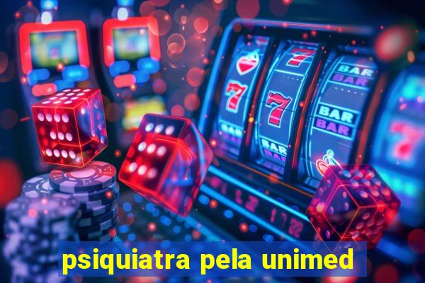 psiquiatra pela unimed