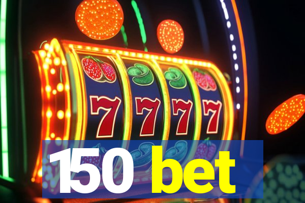 150 bet