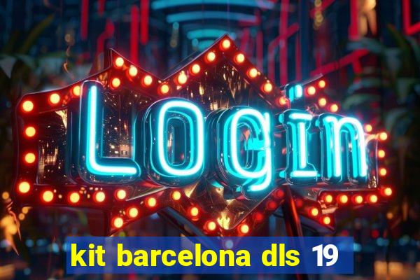 kit barcelona dls 19