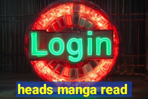 heads manga read