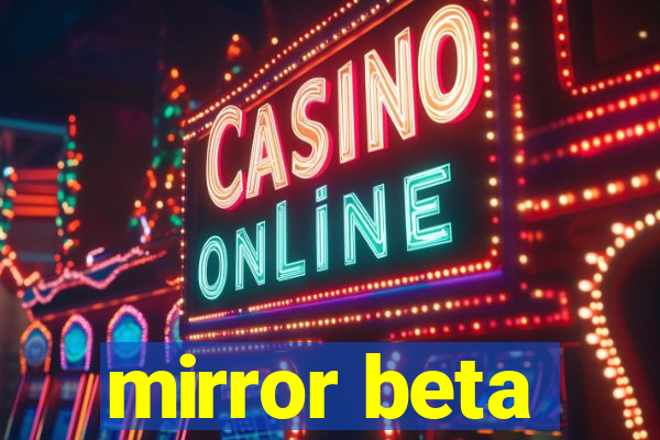 mirror beta