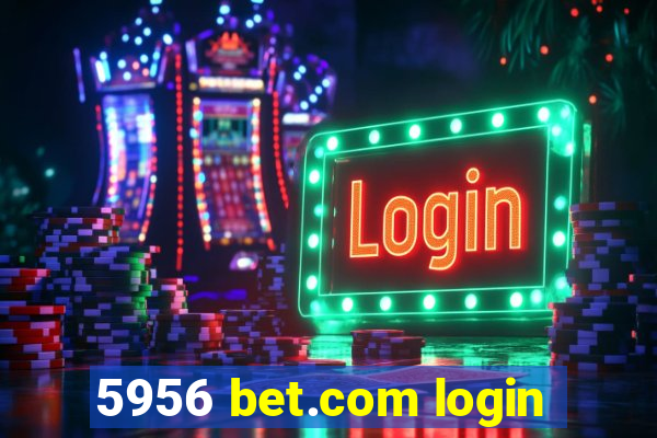 5956 bet.com login
