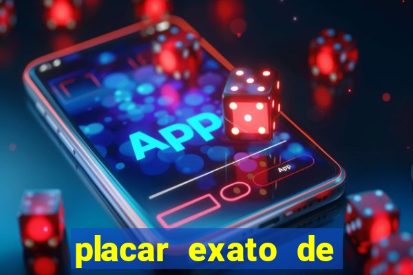 placar exato de jogos de hoje