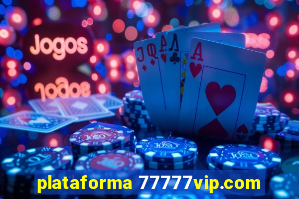 plataforma 77777vip.com