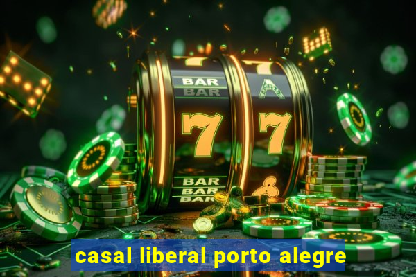 casal liberal porto alegre