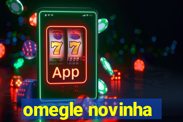 omegle novinha
