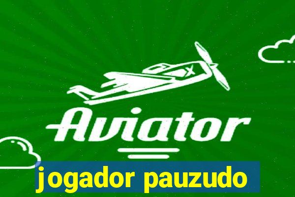 jogador pauzudo