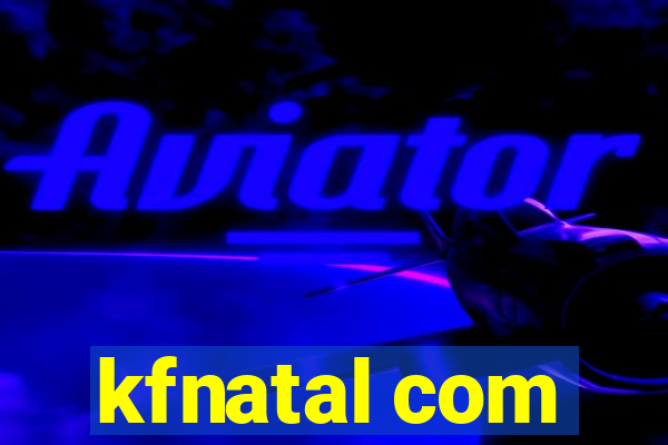 kfnatal com