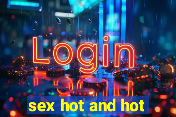sex hot and hot