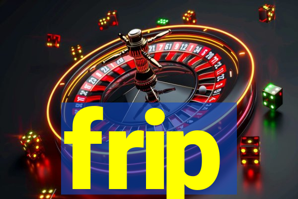 frip