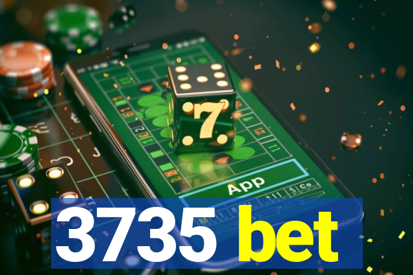 3735 bet
