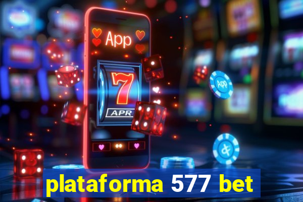 plataforma 577 bet