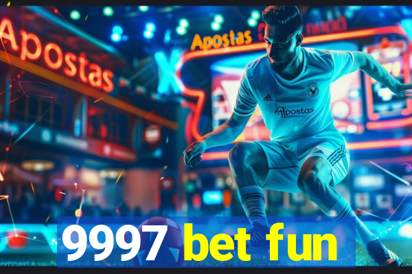 9997 bet fun