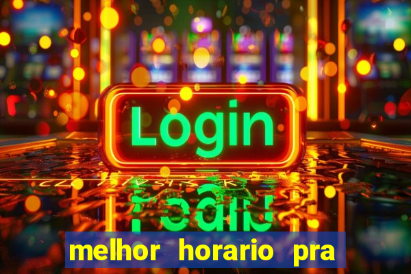 melhor horario pra jogar fortune tiger