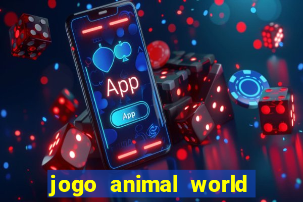 jogo animal world paga mesmo