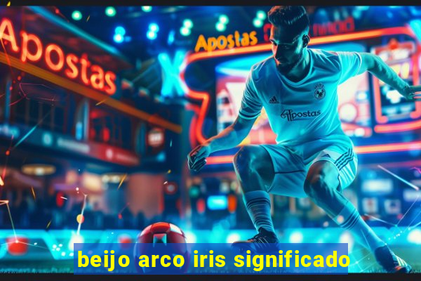 beijo arco iris significado