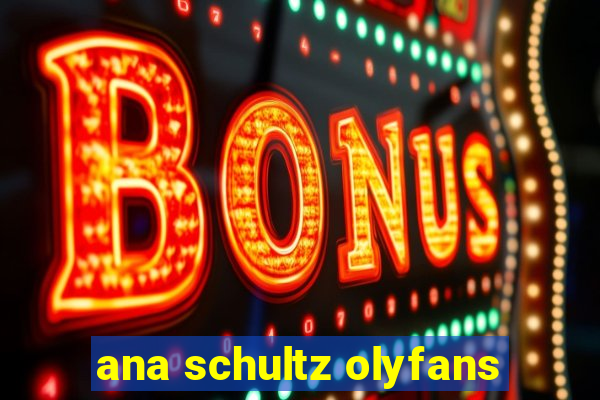 ana schultz olyfans