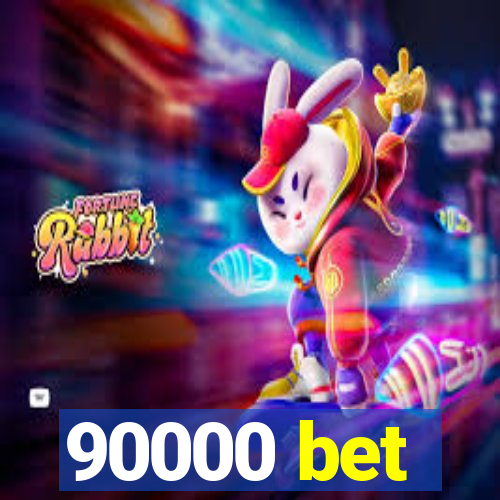90000 bet