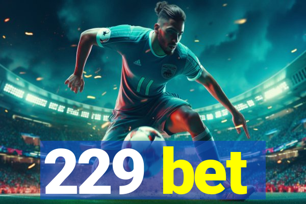 229 bet