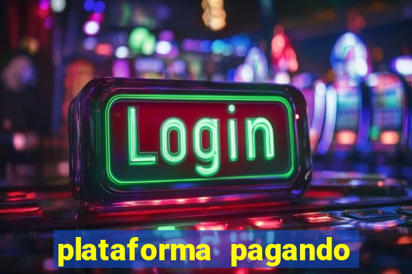 plataforma pagando bem hoje
