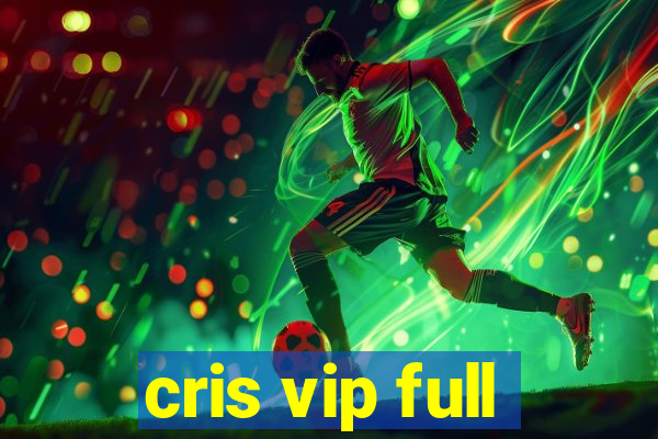 cris vip full