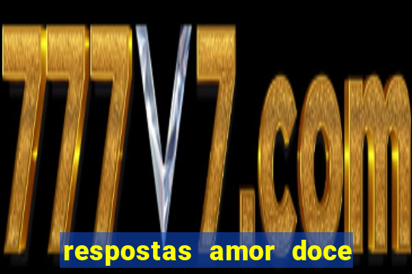 respostas amor doce ep 7