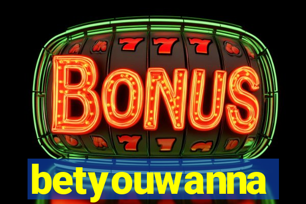 betyouwanna