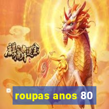 roupas anos 80