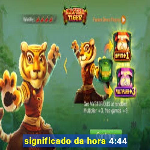 significado da hora 4:44