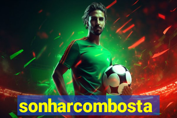 sonharcombosta