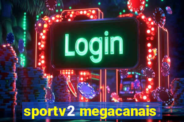 sportv2 megacanais