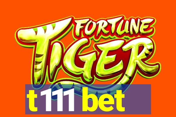 t111 bet