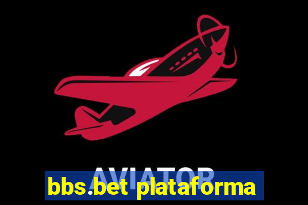 bbs.bet plataforma